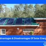 What Are The Advantages And Disadvantages Of Solar Energy?