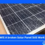 Will A broken Solar Panel Still Work